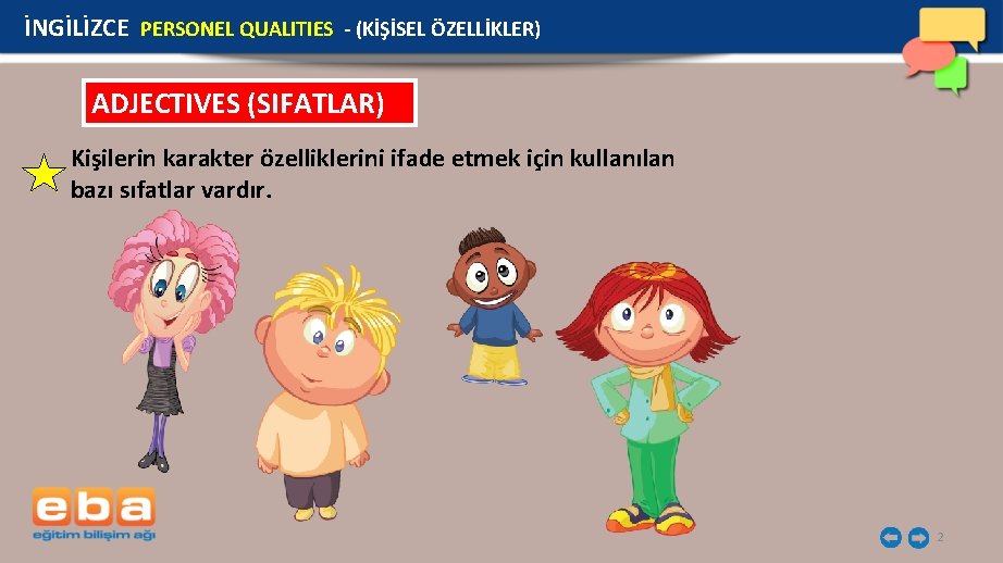 İNGİLİZCE PERSONEL QUALITIES - (KİŞİSEL ÖZELLİKLER) ADJECTIVES (SIFATLAR) Kişilerin karakter özelliklerini ifade etmek için