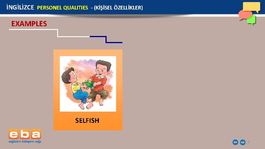 İNGİLİZCE PERSONEL QUALITIES - (KİŞİSEL ÖZELLİKLER) EXAMPLES SELFISH 6 