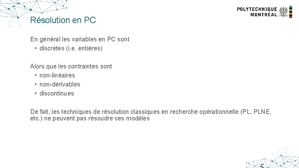 Résolution en PC En général les variables en PC sont • discrètes (i. e.
