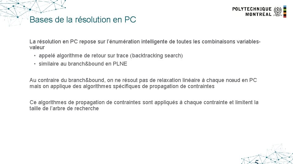 Bases de la résolution en PC La résolution en PC repose sur l’énumération intelligente