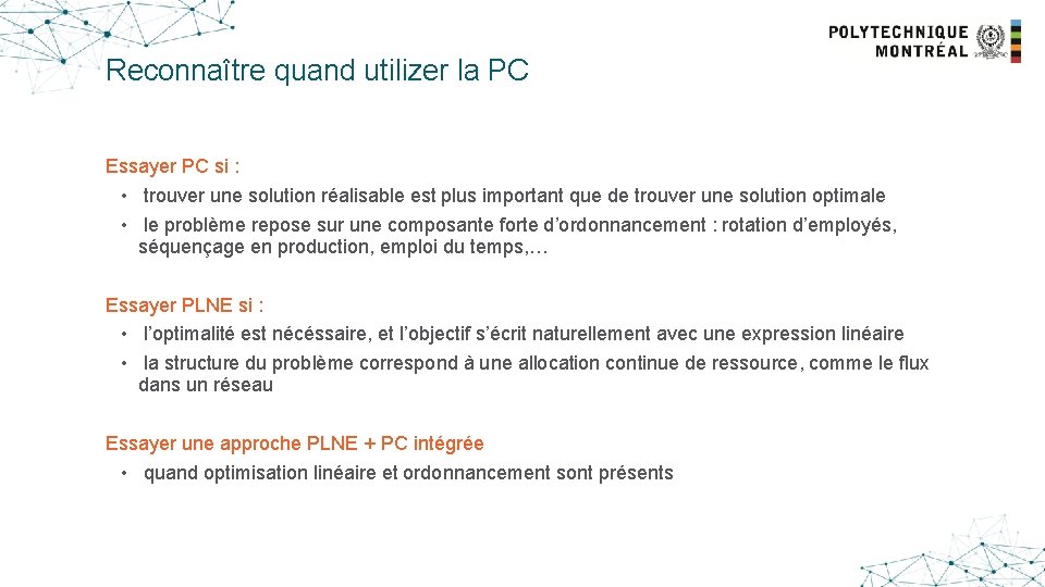 Reconnaître quand utilizer la PC Essayer PC si : • trouver une solution réalisable