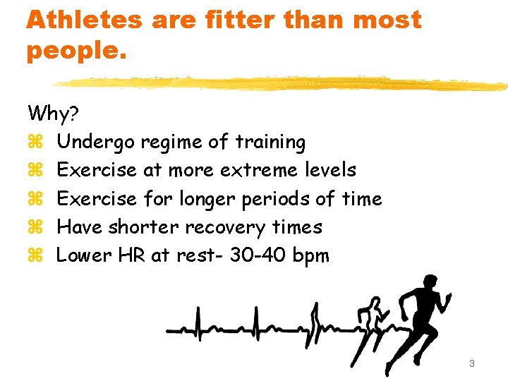 Athletes are fitter than most people. Why? z Undergo regime of training z Exercise