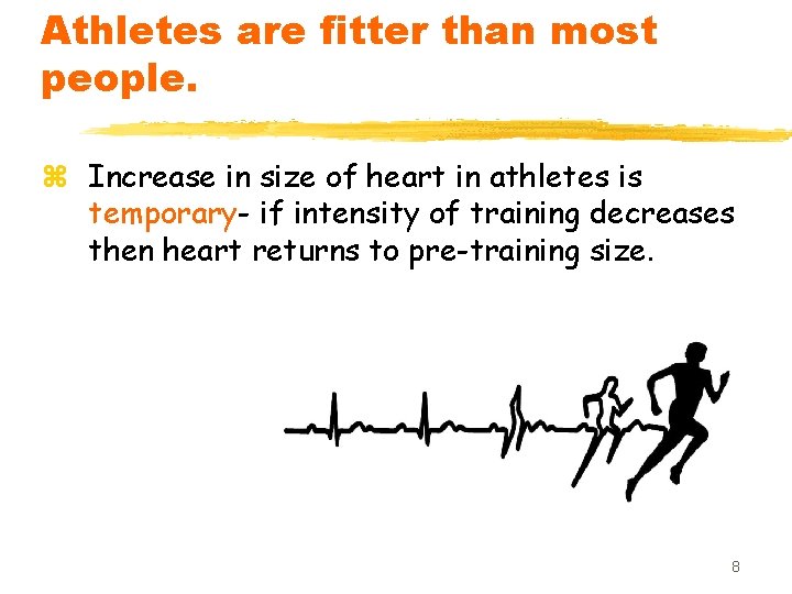 Athletes are fitter than most people. z Increase in size of heart in athletes