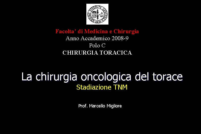 Facolta’ di Medicina e Chirurgia Anno Accademico 2008 -9 Polo C CHIRURGIA TORACICA La