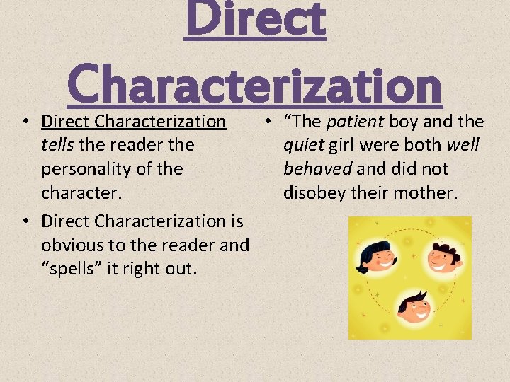 Direct Characterization • Direct Characterization • “The patient boy and the tells the reader