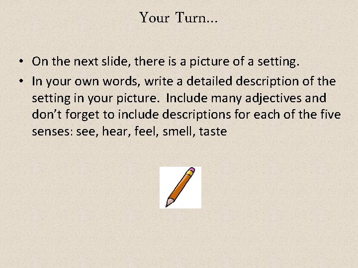 Your Turn… • On the next slide, there is a picture of a setting.