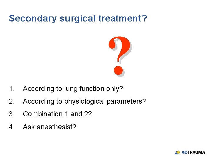 Secondary surgical treatment? ? 1. According to lung function only? 2. According to physiological