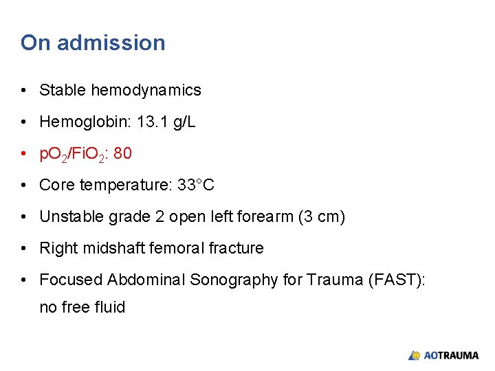 On admission • Stable hemodynamics • Hemoglobin: 13. 1 g/L • p. O 2/Fi.