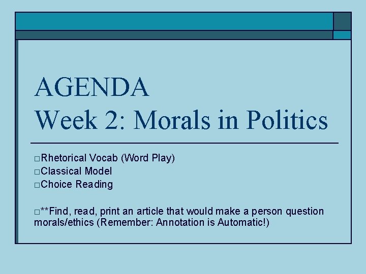 AGENDA Week 2: Morals in Politics o. Rhetorical Vocab (Word Play) o. Classical Model AGENDA Week 2: Morals in Politics o. Rhetorical Vocab (Word Play) o. Classical Model