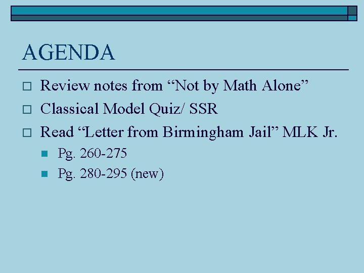 AGENDA o o o Review notes from “Not by Math Alone” Classical Model Quiz/ AGENDA o o o Review notes from “Not by Math Alone” Classical Model Quiz/