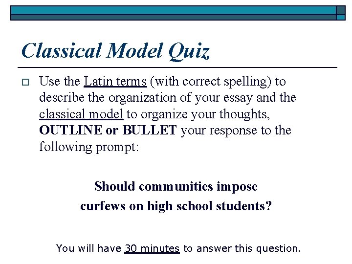 Classical Model Quiz o Use the Latin terms (with correct spelling) to describe the Classical Model Quiz o Use the Latin terms (with correct spelling) to describe the