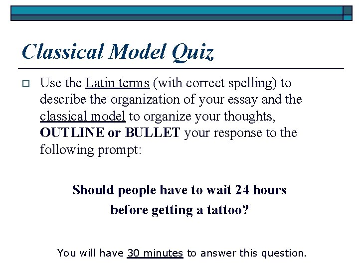 Classical Model Quiz o Use the Latin terms (with correct spelling) to describe the Classical Model Quiz o Use the Latin terms (with correct spelling) to describe the