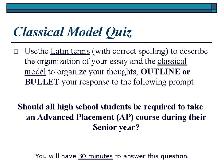 Classical Model Quiz o Usethe Latin terms (with correct spelling) to describe the organization Classical Model Quiz o Usethe Latin terms (with correct spelling) to describe the organization