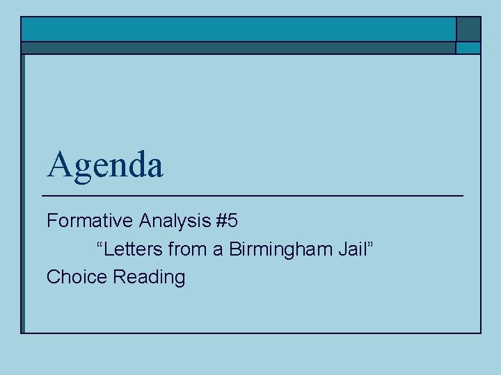 Agenda Formative Analysis #5 “Letters from a Birmingham Jail” Choice Reading Agenda Formative Analysis #5 “Letters from a Birmingham Jail” Choice Reading