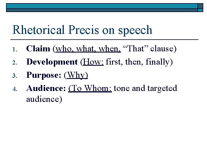 Rhetorical Precis on speech 1. 2. 3. 4. Claim (who, what, when, “That” clause) Rhetorical Precis on speech 1. 2. 3. 4. Claim (who, what, when, “That” clause)