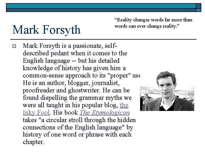 Mark Forsyth o “Reality changes words far more than words can ever change reality. Mark Forsyth o “Reality changes words far more than words can ever change reality.