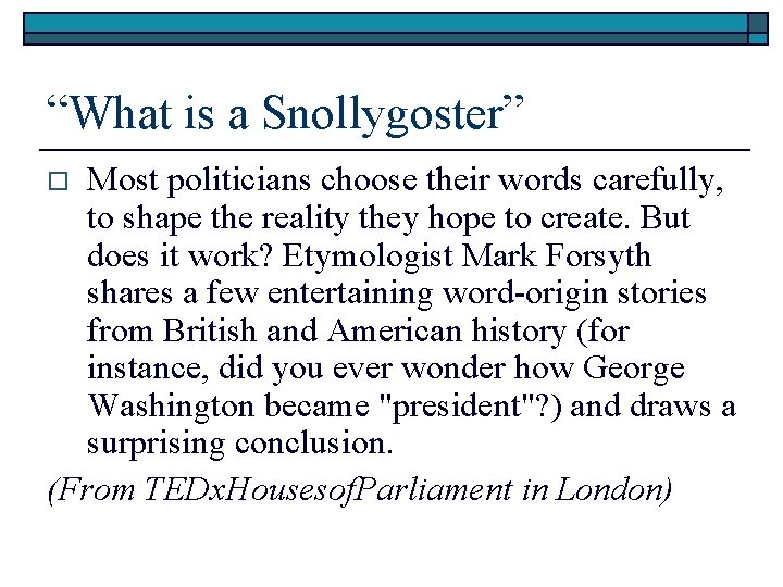 “What is a Snollygoster” Most politicians choose their words carefully, to shape the reality “What is a Snollygoster” Most politicians choose their words carefully, to shape the reality