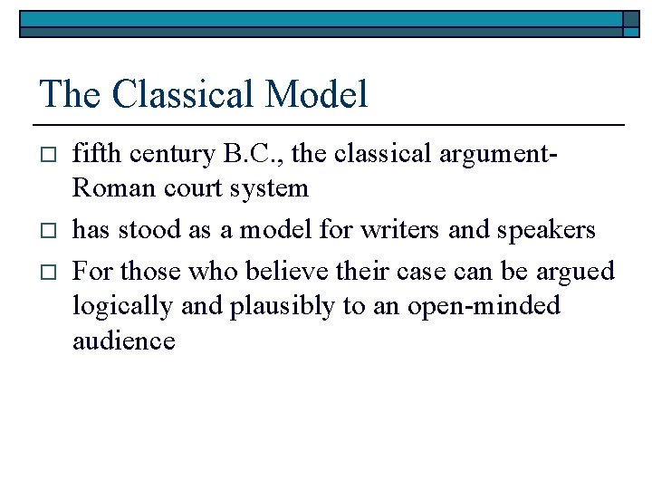 The Classical Model o o o fifth century B. C. , the classical argument- The Classical Model o o o fifth century B. C. , the classical argument-