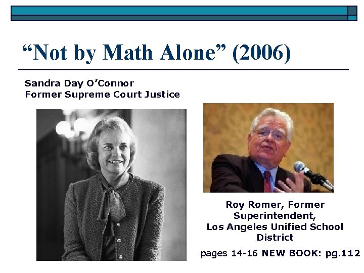“Not by Math Alone” (2006) Sandra Day O’Connor Former Supreme Court Justice Roy Romer, “Not by Math Alone” (2006) Sandra Day O’Connor Former Supreme Court Justice Roy Romer,