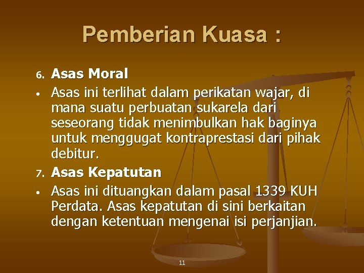 Pemberian Kuasa : 6. • 7. • Asas Moral Asas ini terlihat dalam perikatan