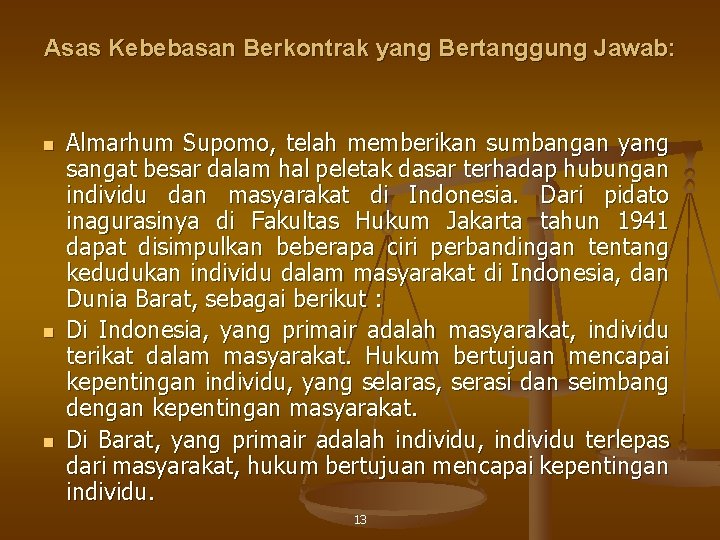 Asas Kebebasan Berkontrak yang Bertanggung Jawab: n n n Almarhum Supomo, telah memberikan sumbangan