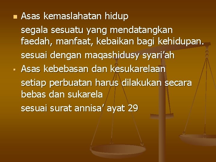 n § Asas kemaslahatan hidup segala sesuatu yang mendatangkan faedah, manfaat, kebaikan bagi kehidupan.