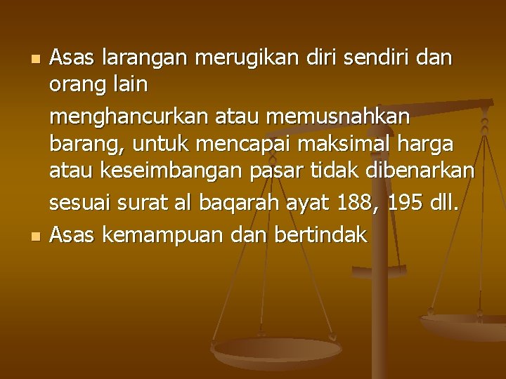 n n Asas larangan merugikan diri sendiri dan orang lain menghancurkan atau memusnahkan barang,