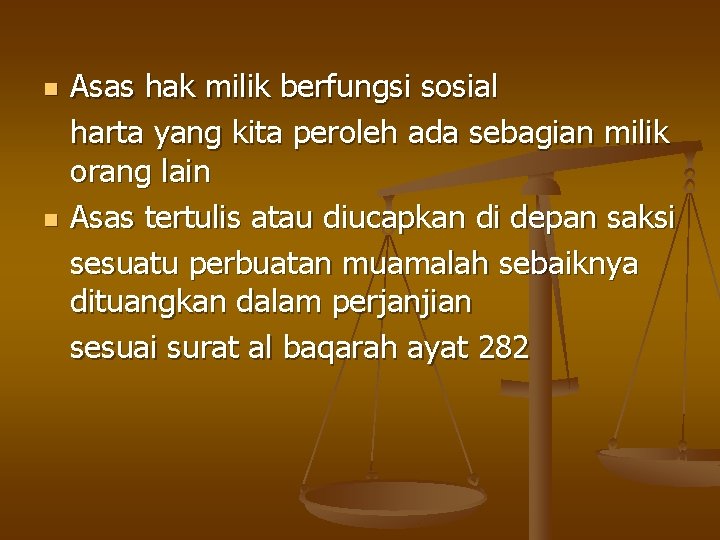 n n Asas hak milik berfungsi sosial harta yang kita peroleh ada sebagian milik