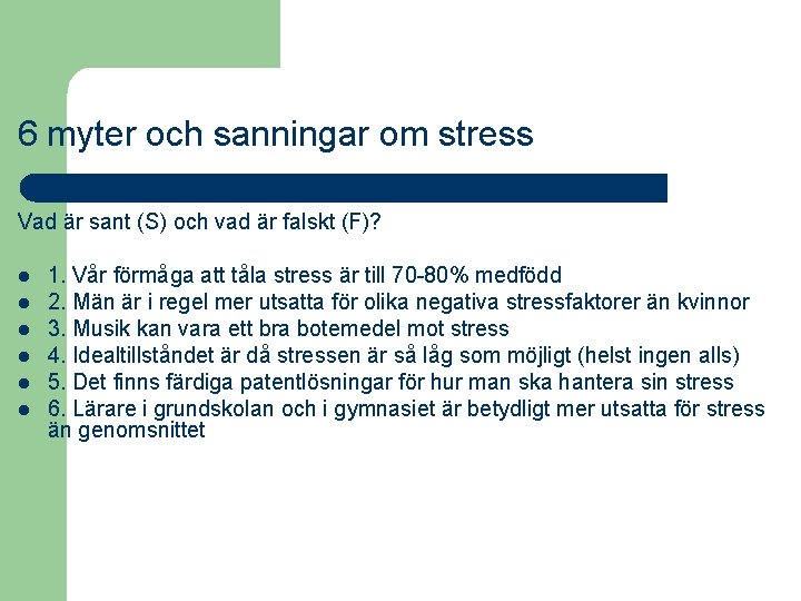 6 myter och sanningar om stress Vad är sant (S) och vad är falskt