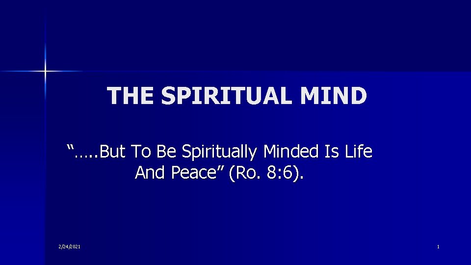 THE SPIRITUAL MIND “…. . But To Be Spiritually Minded Is Life And Peace”