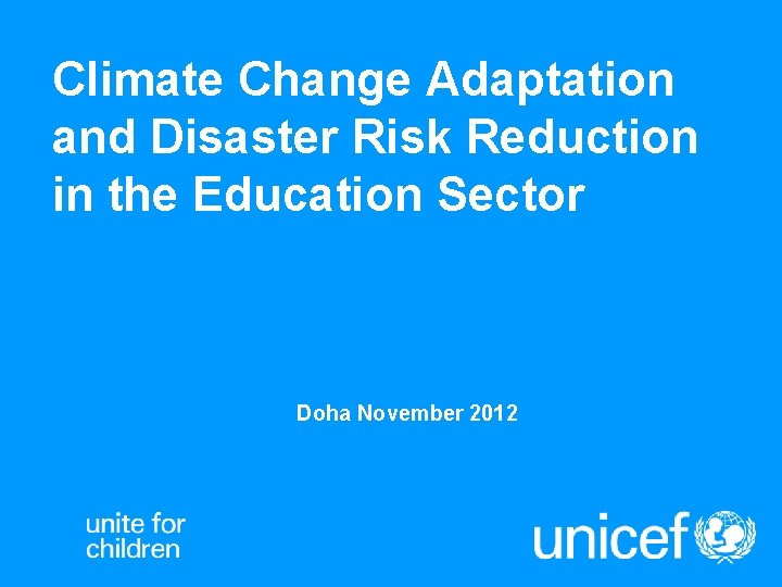 Climate Change Adaptation and Disaster Risk Reduction in the Education Sector Doha November 2012