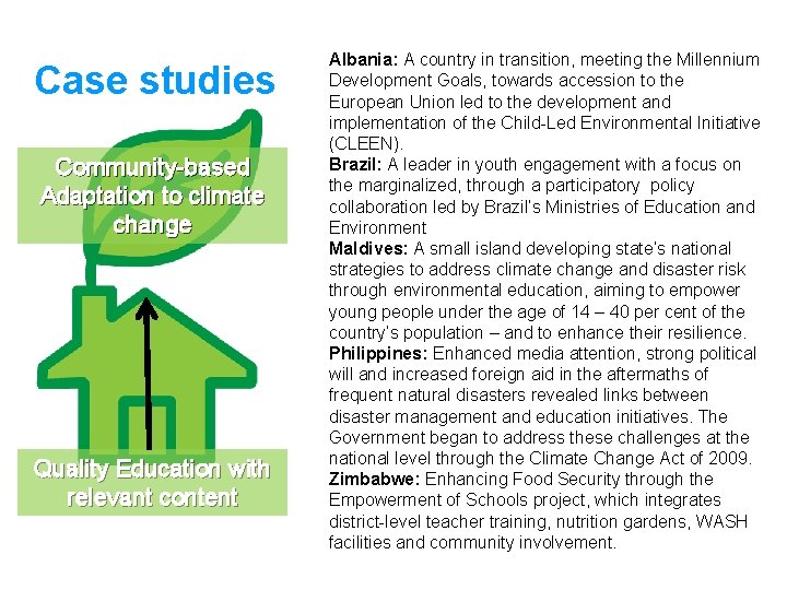 Case studies Community-based Adaptation to climate change Quality Education with relevant content Albania: A