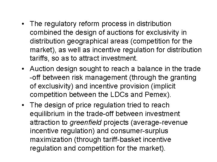  • The regulatory reform process in distribution combined the design of auctions for