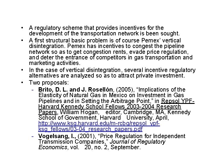  • A regulatory scheme that provides incentives for the development of the transportation