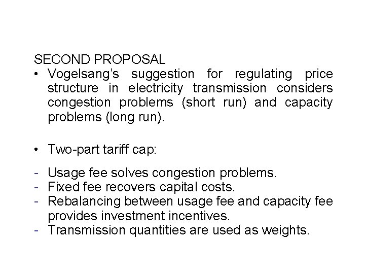 SECOND PROPOSAL • Vogelsang’s suggestion for regulating price structure in electricity transmission considers congestion