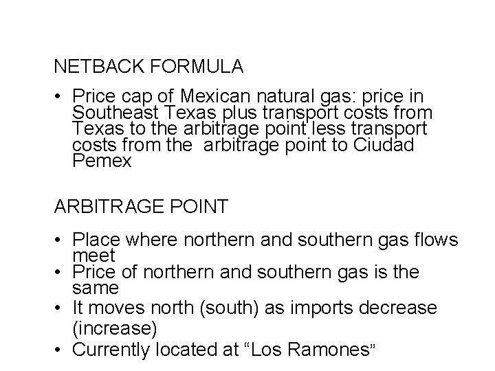 NETBACK FORMULA • Price cap of Mexican natural gas: price in Southeast Texas plus