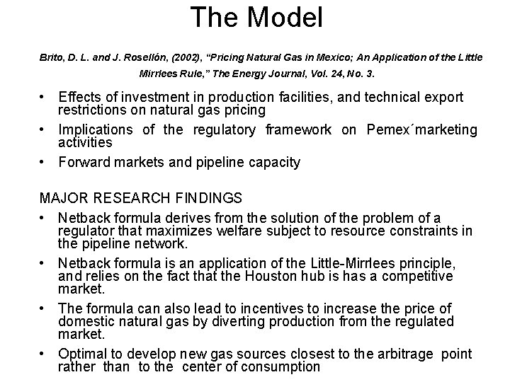 The Model Brito, D. L. and J. Rosellón, (2002), “Pricing Natural Gas in Mexico;
