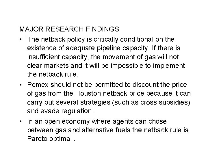 MAJOR RESEARCH FINDINGS • The netback policy is critically conditional on the existence of