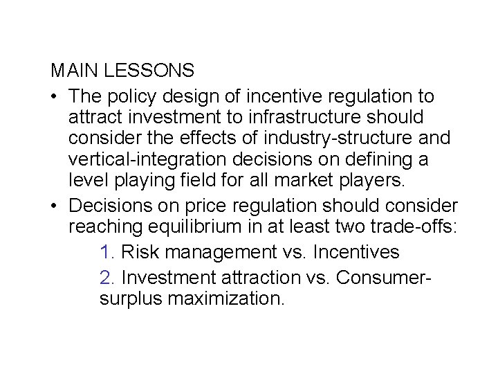 MAIN LESSONS • The policy design of incentive regulation to attract investment to infrastructure