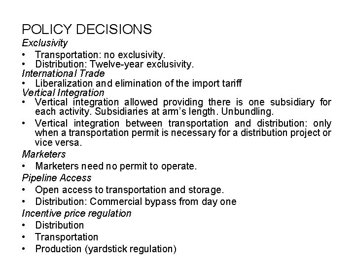 POLICY DECISIONS Exclusivity • Transportation: no exclusivity. • Distribution: Twelve-year exclusivity. International Trade •