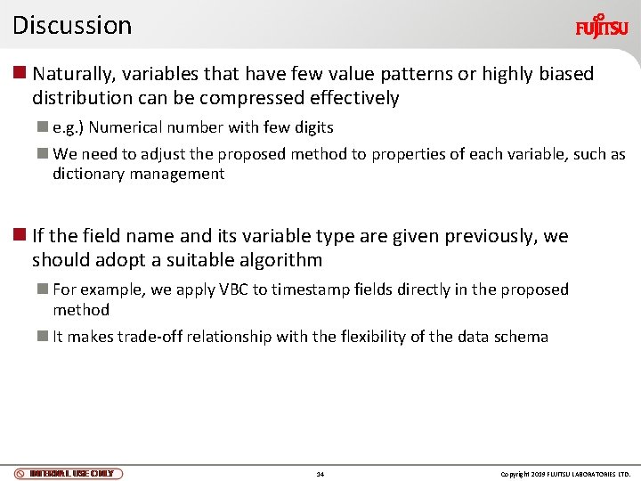 Discussion n Naturally, variables that have few value patterns or highly biased distribution can Discussion n Naturally, variables that have few value patterns or highly biased distribution can