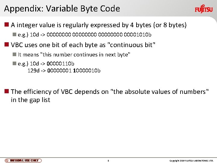 Appendix: Variable Byte Code n A integer value is regularly expressed by 4 bytes Appendix: Variable Byte Code n A integer value is regularly expressed by 4 bytes