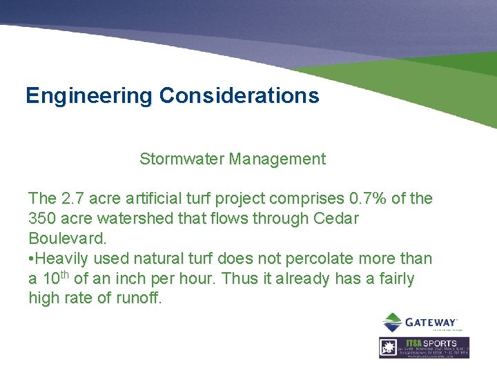 Engineering Considerations Stormwater Management The 2. 7 acre artificial turf project comprises 0. 7%