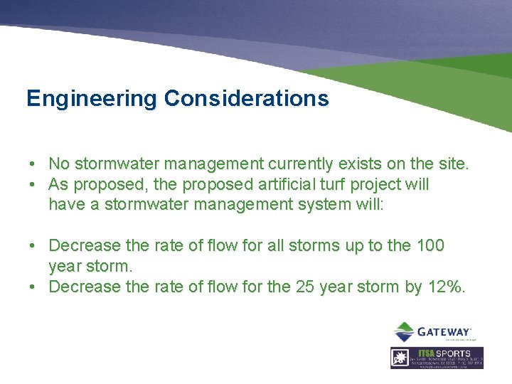 Engineering Considerations • No stormwater management currently exists on the site. • As proposed,