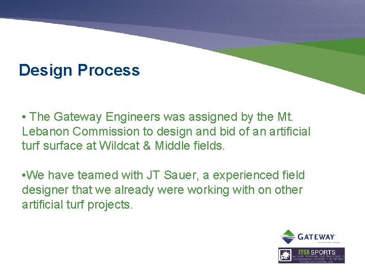 Design Process • The Gateway Engineers was assigned by the Mt. Lebanon Commission to