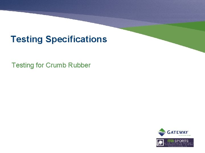 Testing Specifications Testing for Crumb Rubber 