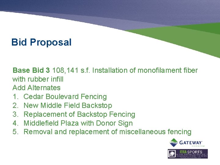 Bid Proposal Base Bid 3 108, 141 s. f. Installation of monofilament fiber with