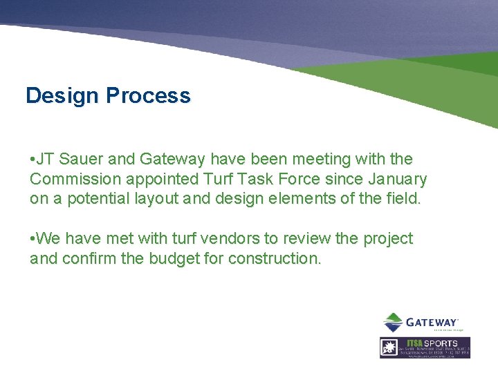 Design Process • JT Sauer and Gateway have been meeting with the Commission appointed