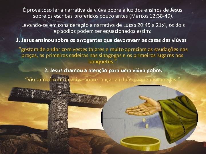 É proveitoso ler a narrativa da viúva pobre à luz dos ensinos de Jesus