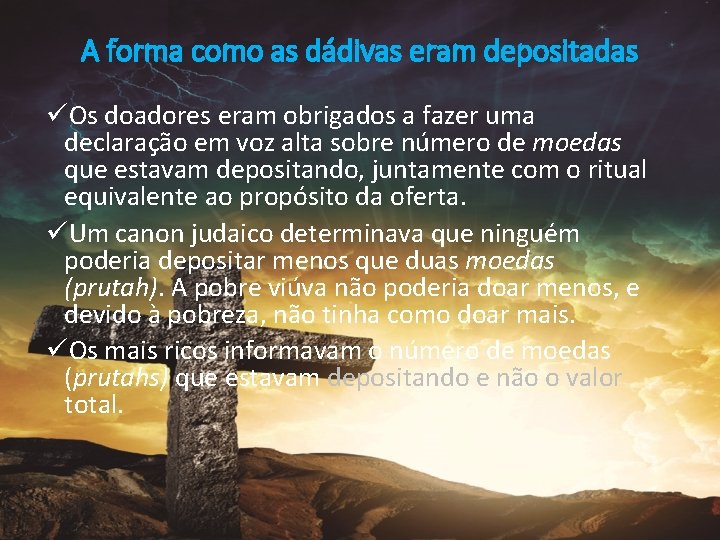 A forma como as dádivas eram depositadas üOs doadores eram obrigados a fazer uma